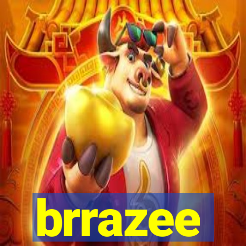 brrazee