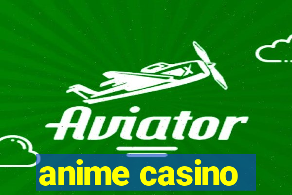 anime casino