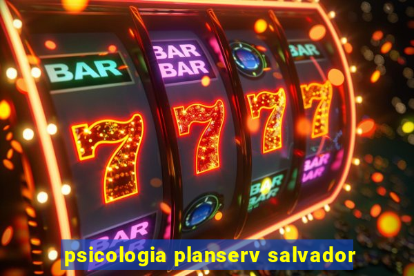 psicologia planserv salvador