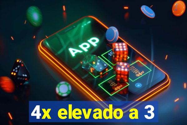 4x elevado a 3