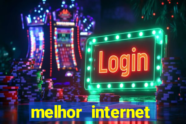 melhor internet para jogos online