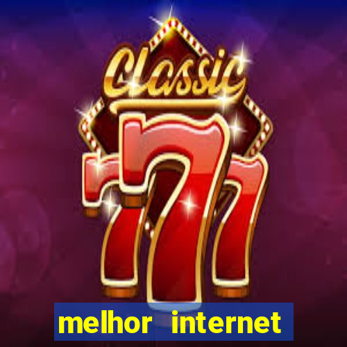 melhor internet para jogos online