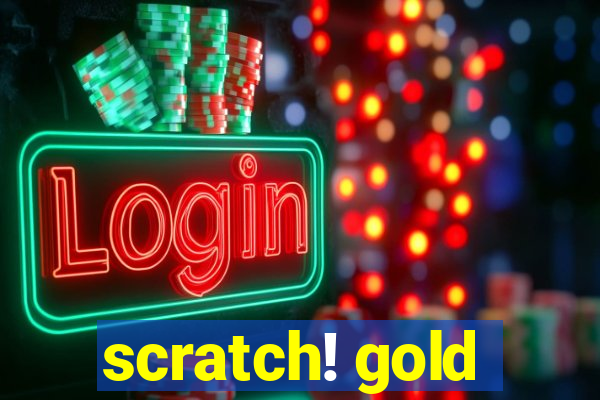 scratch! gold