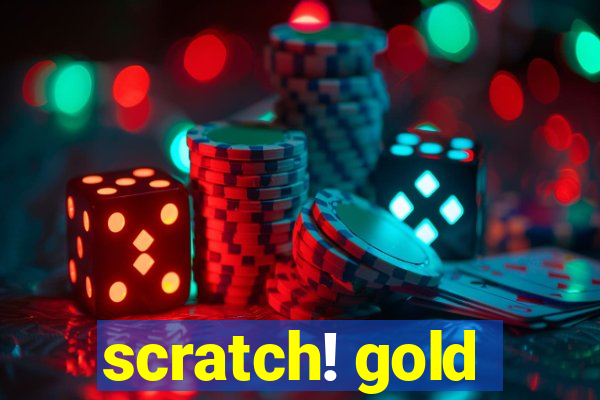 scratch! gold