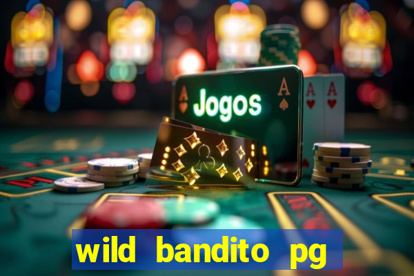 wild bandito pg soft demo slot