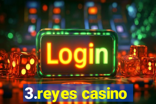 3.reyes casino