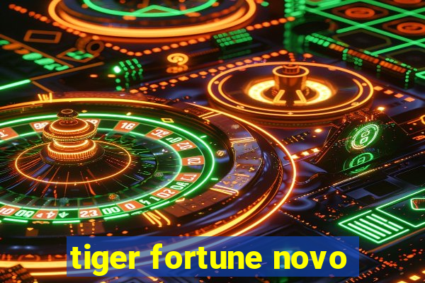 tiger fortune novo