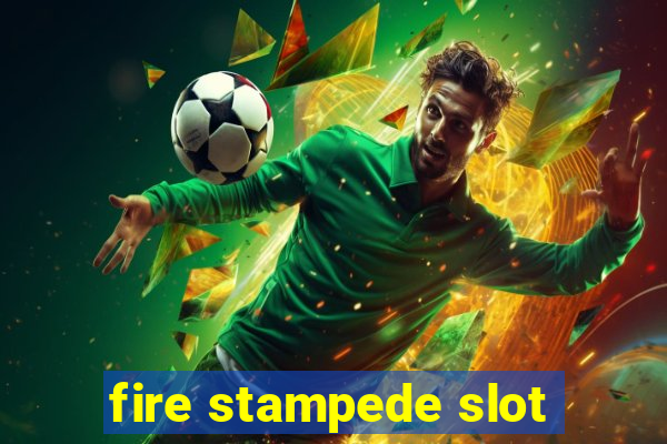 fire stampede slot