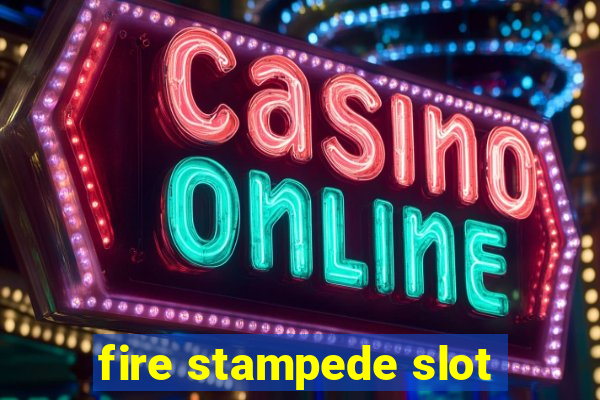 fire stampede slot