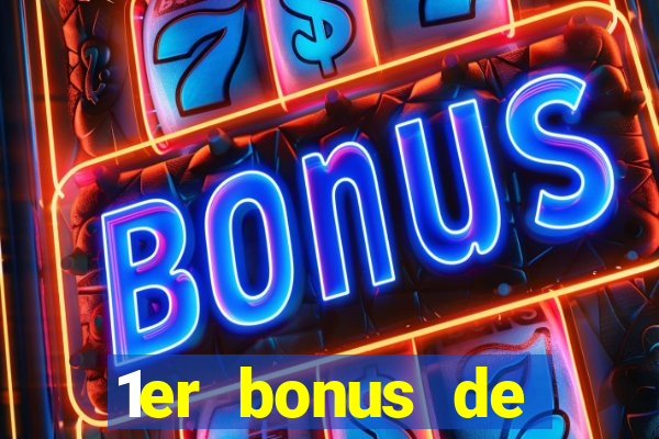 1er bonus de dép?t casino