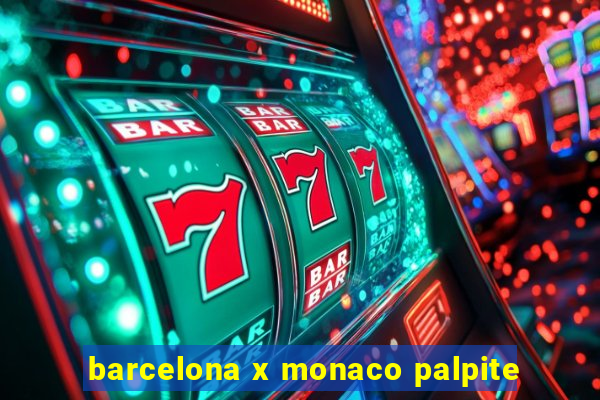 barcelona x monaco palpite