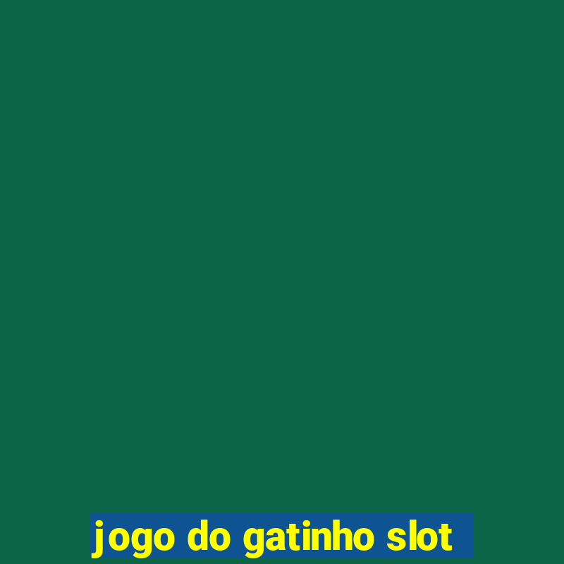 jogo do gatinho slot