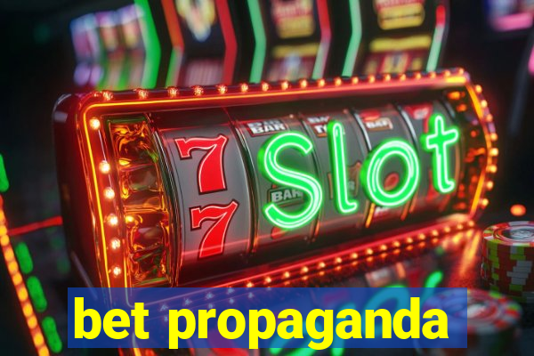 bet propaganda