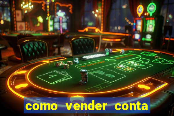 como vender conta de jogos