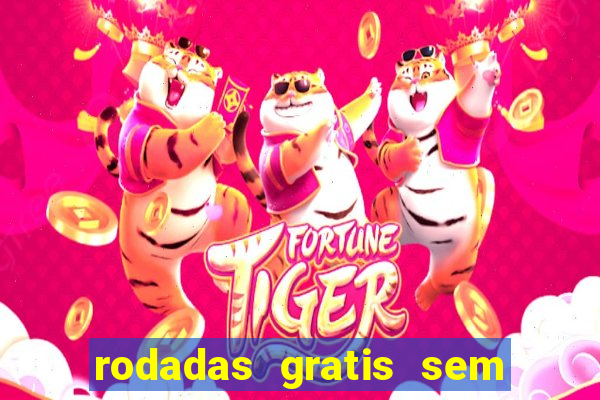 rodadas gratis sem deposito casino