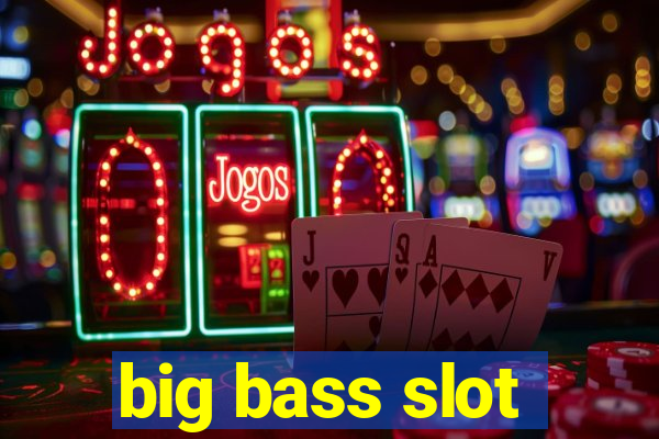 big bass slot