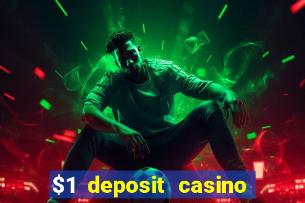 $1 deposit casino free spins