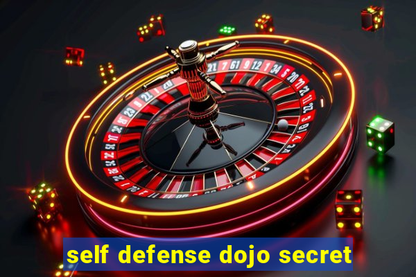 self defense dojo secret