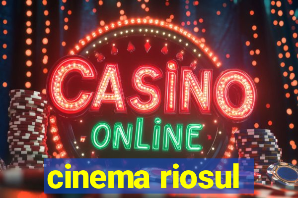 cinema riosul