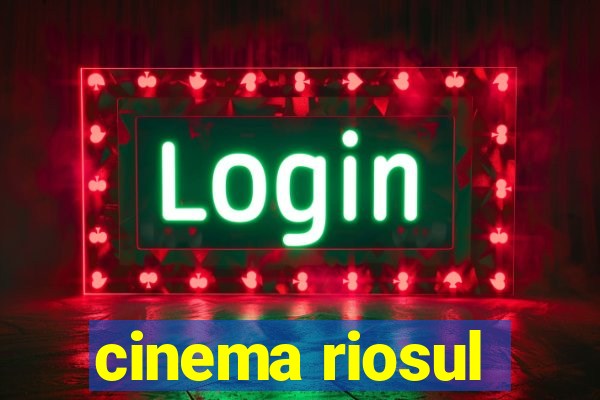 cinema riosul