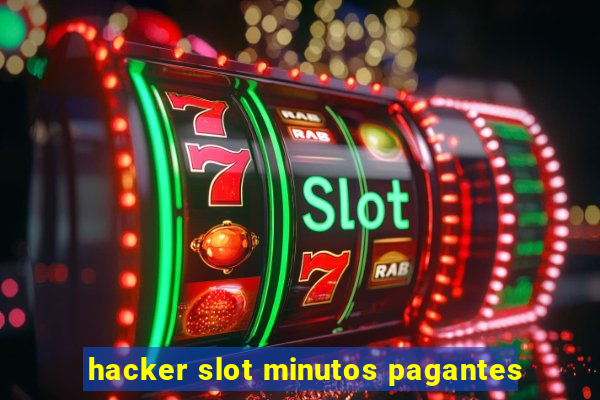 hacker slot minutos pagantes