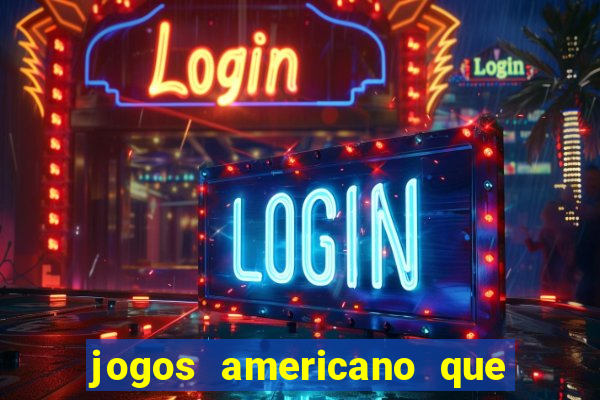 jogos americano que ganha dinheiro