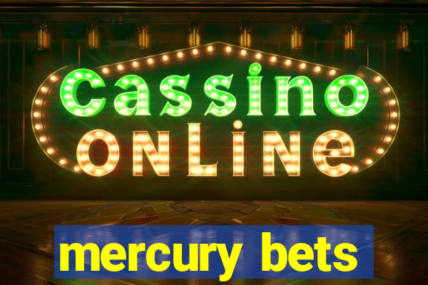 mercury bets