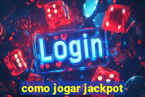 como jogar jackpot