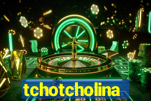 tchotcholina