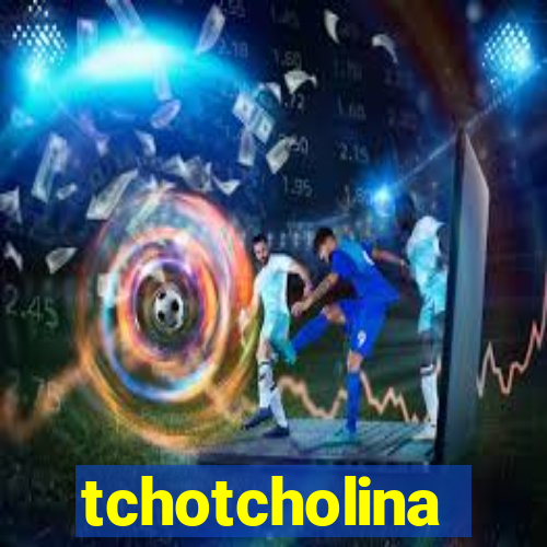 tchotcholina