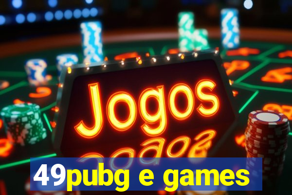 49pubg e games