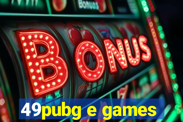 49pubg e games