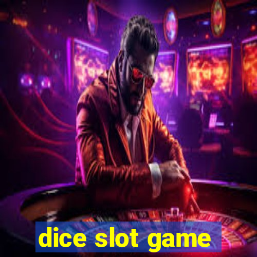 dice slot game