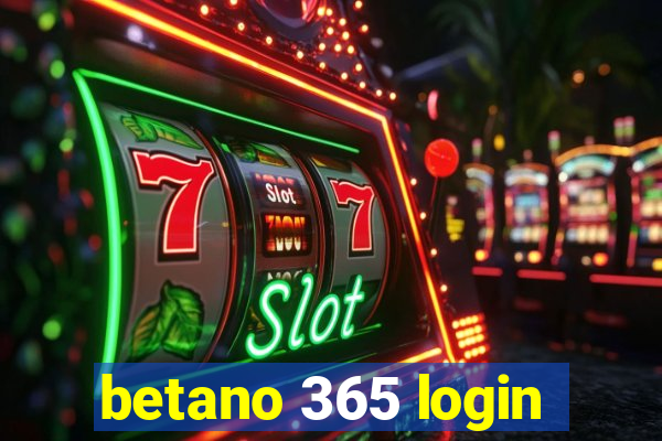 betano 365 login