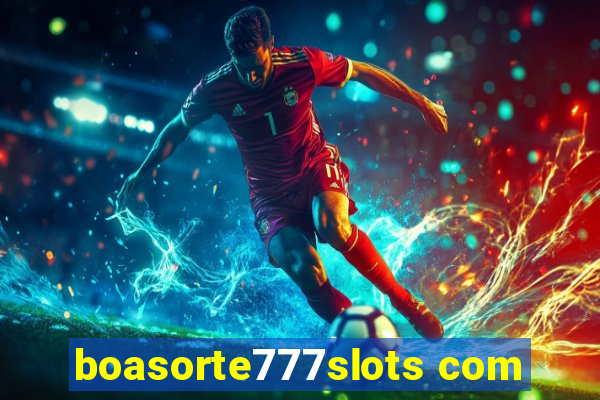 boasorte777slots com