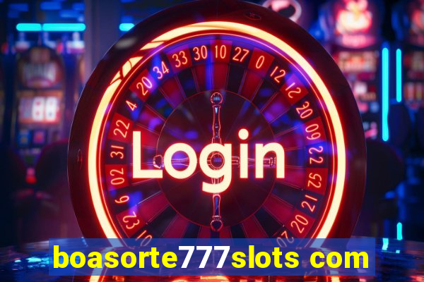 boasorte777slots com