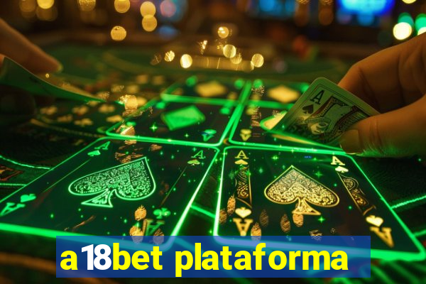 a18bet plataforma