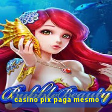 casino pix paga mesmo