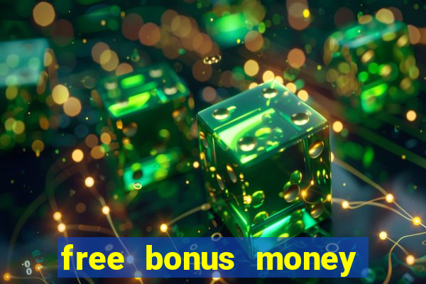 free bonus money no deposit casino