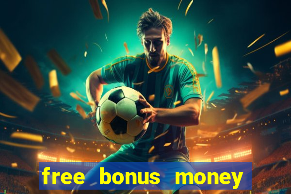 free bonus money no deposit casino