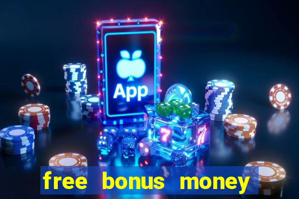 free bonus money no deposit casino