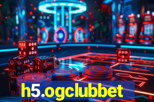 h5.ogclubbet