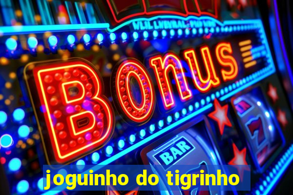 joguinho do tigrinho