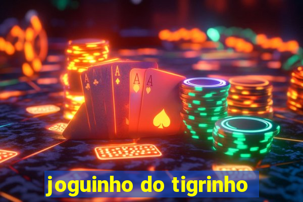 joguinho do tigrinho