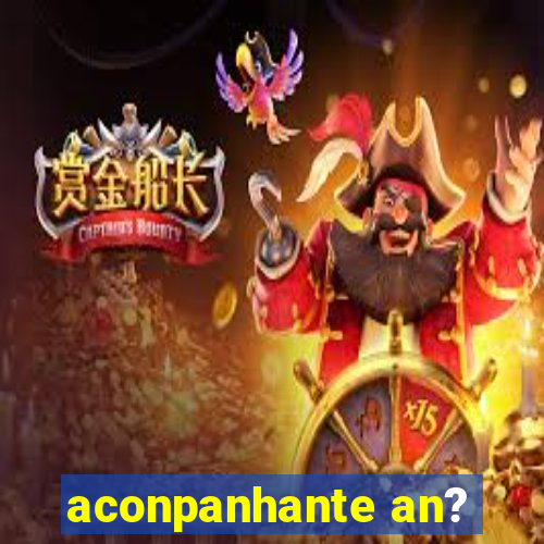 aconpanhante an?