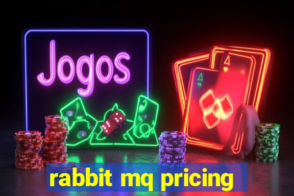 rabbit mq pricing