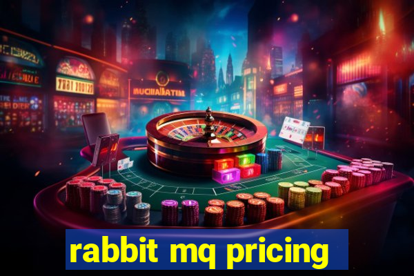 rabbit mq pricing