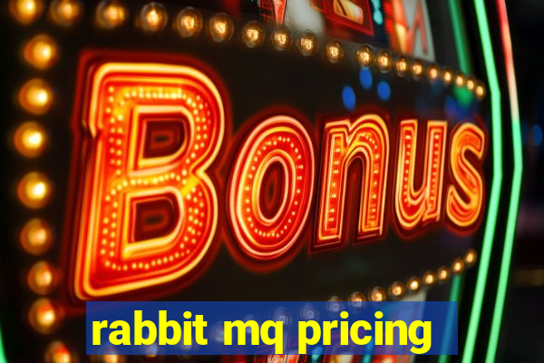 rabbit mq pricing