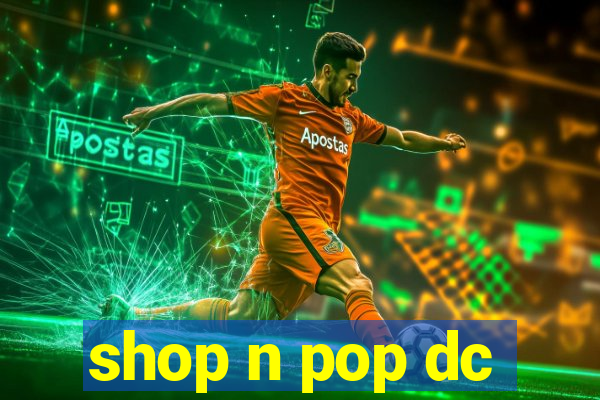 shop n pop dc