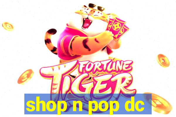 shop n pop dc